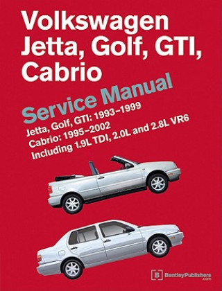 Könyv Volkswagen Jetta, Golf, GTI 1993-1999 Cabrio 1995-2002 Service Manual Bentley Publishers