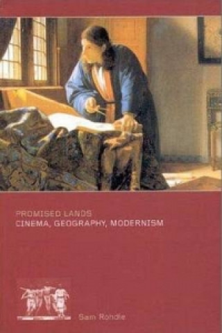 Kniha Promised Lands: Cinema, Geography, Modernism Sam Rohdie