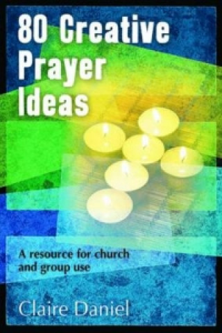 Kniha 80 Creative Prayer Ideas Claire Daniel