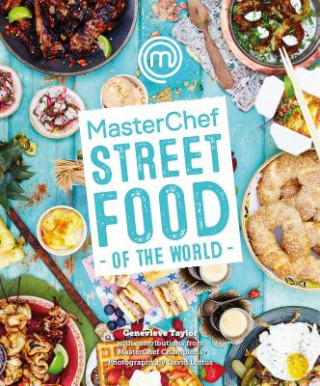 Книга MasterChef: Street Food of the World Genevieve Taylor