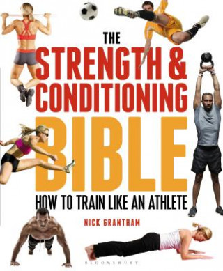 Carte Strength and Conditioning Bible GRANTHAM NICK