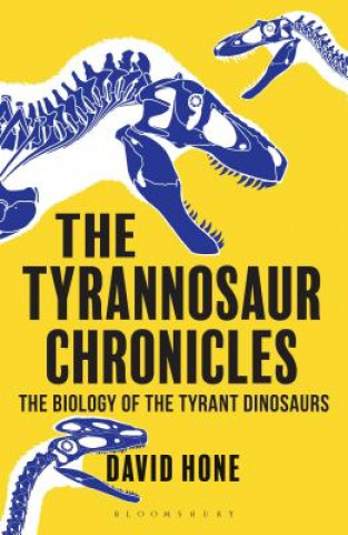 Kniha Tyrannosaur Chronicles David Hone