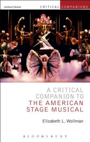 Könyv Critical Companion to the American Stage Musical WOLLMAN ELIZABETH L