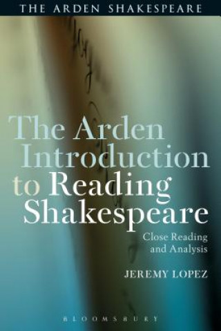 Könyv Arden Introduction to Reading Shakespeare LOPEZ JEREMY