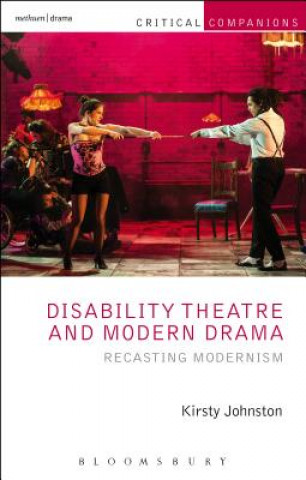 Kniha Disability Theatre and Modern Drama JOHNSTON KIRSTY