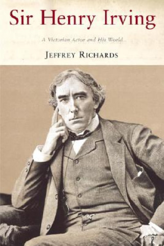 Kniha Sir Henry Irving Jeffrey Richards