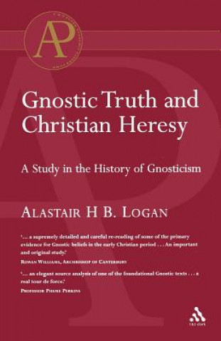 Carte Gnostic Truth and Christian Heresy Alastair H B Logan