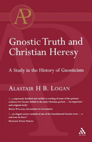 Kniha Gnostic Truth and Christian Heresy Alastair H B Logan