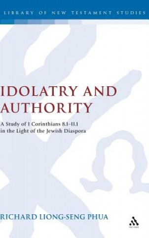 Kniha Idolatry and Authority Richard Liong-Seng Phua