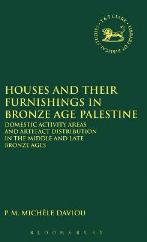 Kniha Houses and their Furnishings in Bronze Age Palestine P.M.Michele Daviau