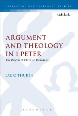 Książka Argument and Theology in 1 Peter Lauri Thuren