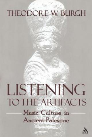 Книга Listening to the Artifacts Theodore W. Burgh