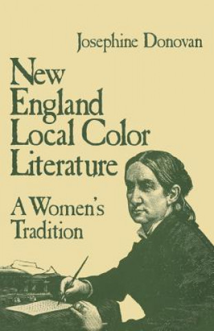 Livre New England Local Color Literature Professor Josephine Donovan