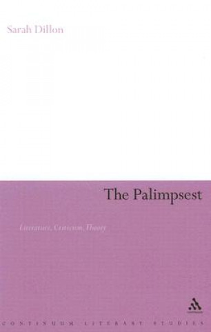 Kniha Palimpsest: Literature, Criticism, Theory Sarah Dillon