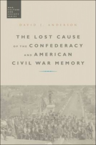 Livre Lost Cause of the Confederacy and American Civil War Memory ANDERSON DAVID J