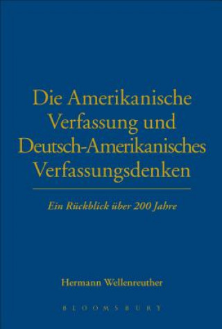 Książka Die Amerikanische Verfassung und Deutsch-Amerikanisches Verfassungsdenken Hermann Wellenreuther