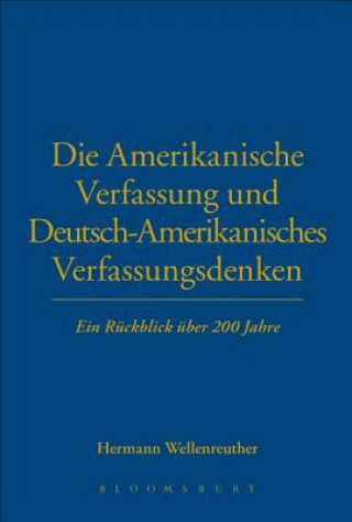 Knjiga Die Amerikanische Verfassung und Deutsch-Amerikanisches Verfassungsdenken Hermann Wellenreuther