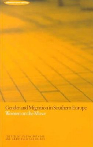 Kniha Gender and Migration in Southern Europe Floya Anthias