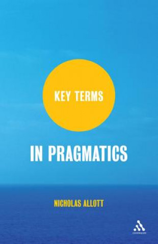 Kniha Key Terms in Pragmatics Nicholas Allott