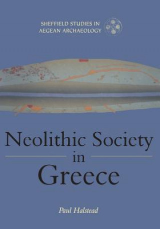 Kniha Neolithic Society in Greece Paul Halstead