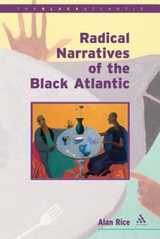 Knjiga Radical Narratives of the Black Atlantic Alan Rice