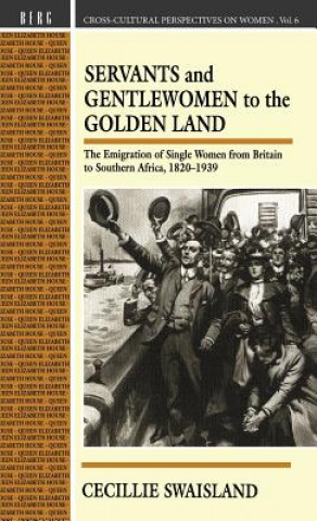 Könyv Servants and Gentlewomen to the Golden Land Cecillie Swaisland