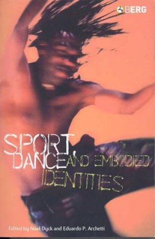 Könyv Sport, Dance and Embodied Identities Noel Dyck