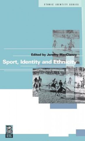 Könyv Sport, Identity and Ethnicity Jeremy Macclancy