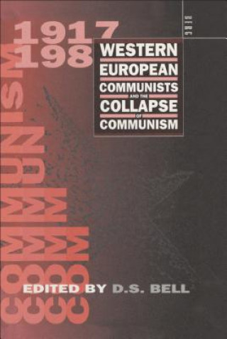 Kniha Western European Communists and the Collapse of Communism David S. Bell