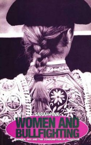 Könyv Women and Bullfighting Sarah Pink