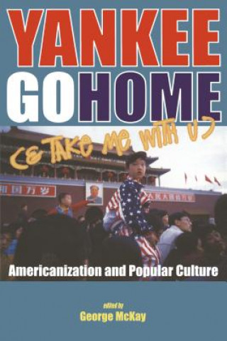 Kniha Yankee Go Home (& Take Me With U) George McKay