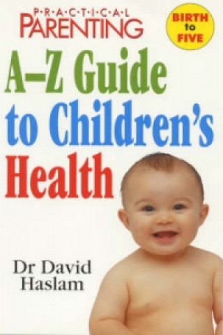 Książka "Practical Parenting" A-Z Guide to Children's Health David Haslam