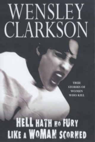 Book Hell Hath No Fury Like a Woman Scorned Wensley Clarkson