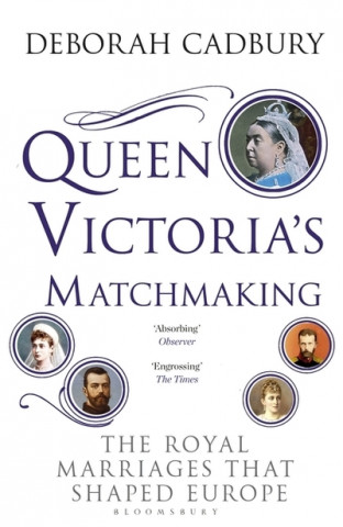 Könyv Queen Victoria's Matchmaking Deborah Cadbury