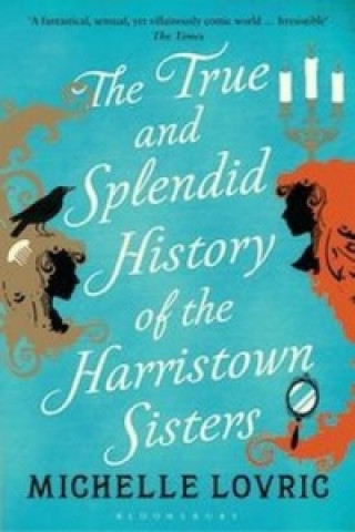 Kniha True and Splendid History of the Harristown Sisters Michelle Lovric