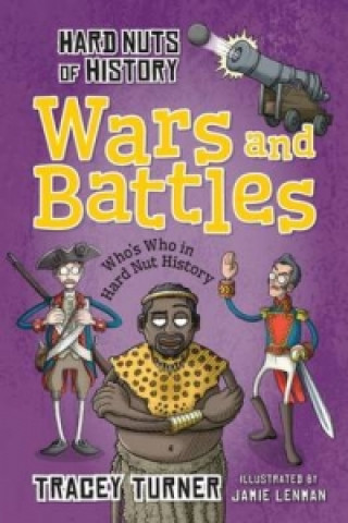 Könyv Hard Nuts of History: Wars and Battles Tracey Turner
