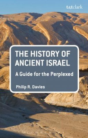 Carte History of Ancient Israel: A Guide for the Perplexed DAVIES PHILIP R