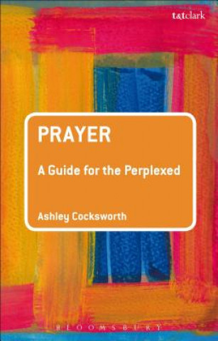Carte Prayer: A Guide for the Perplexed COCKSWORTH ASHLEY