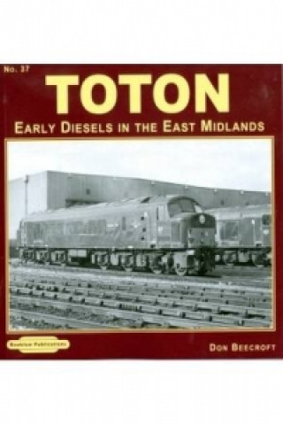 Könyv Toton Early Diesels in the East Midlands Don Beecroft