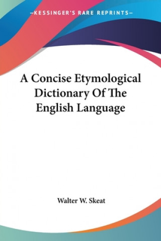 Livre Concise Etymological Dictionary of the English Language Walter W. Skeat