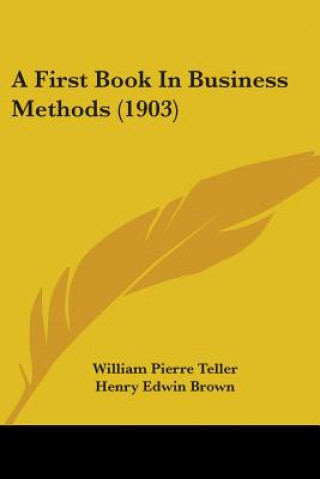 Carte First Book In Business Methods (1903) Pierre Teller William