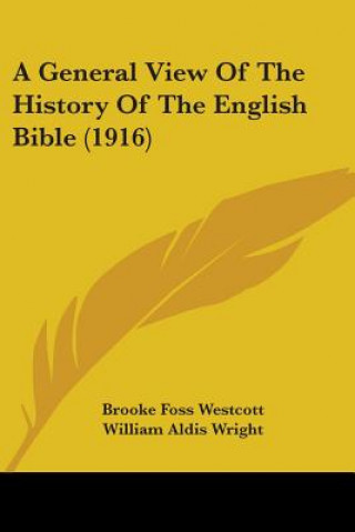 Carte General View Of The History Of The English Bible (1916) Brooke Foss Westcott