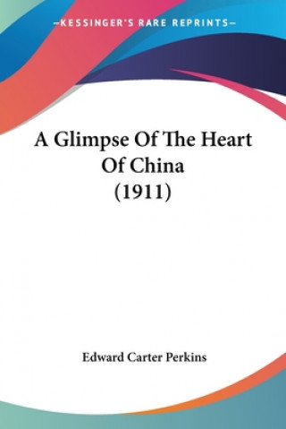 Carte Glimpse Of The Heart Of China (1911) Carter Perkins Edward