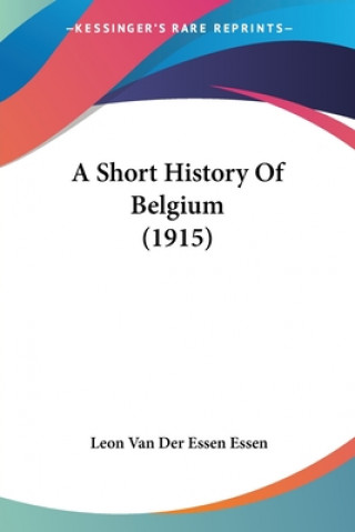 Knjiga Short History Of Belgium (1915) Van Der Essen Essen Leon