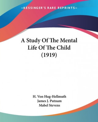 Kniha Study Of The Mental Life Of The Child (1919) Von Hug-Hellmuth H.