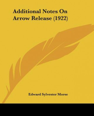 Buch Additional Notes On Arrow Release (1922) Sylvester Morse Edward