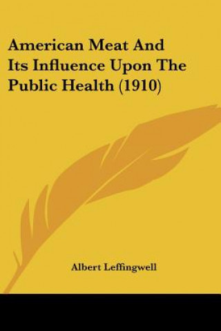 Carte American Meat And Its Influence Upon The Public Health (1910) Leffingwell Albert