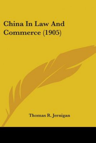 Knjiga China In Law And Commerce (1905) R. Jernigan Thomas