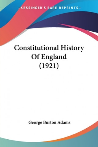 Libro Constitutional History Of England (1921) Burton Adams George