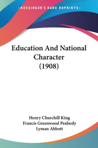 Kniha Education And National Character (1908) Henry Churchill King